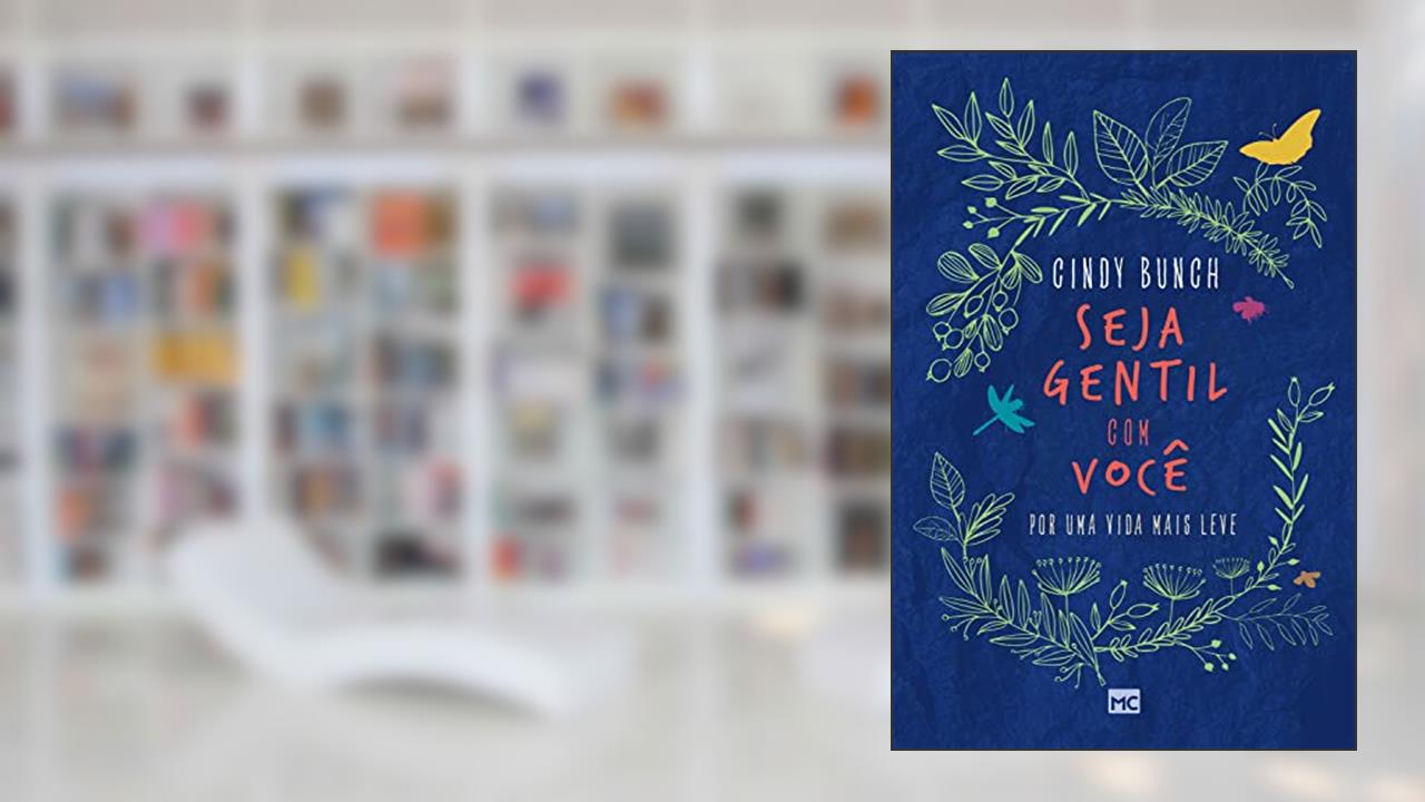 Seja gentil com você: Por uma vida mais leve, do autor Cindy Bunch