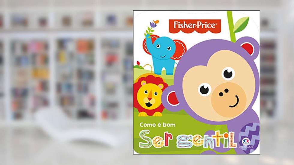 Fisher-Price - Como é bom ser gentil, do autor Ciranda Cultural