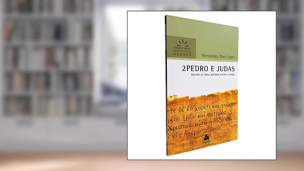 2 Pedro e Judas - Comentários Expositivos Hagnos: Quando os falsos profetas atacam a Igreja, do autor Hernandes Dias Lopes