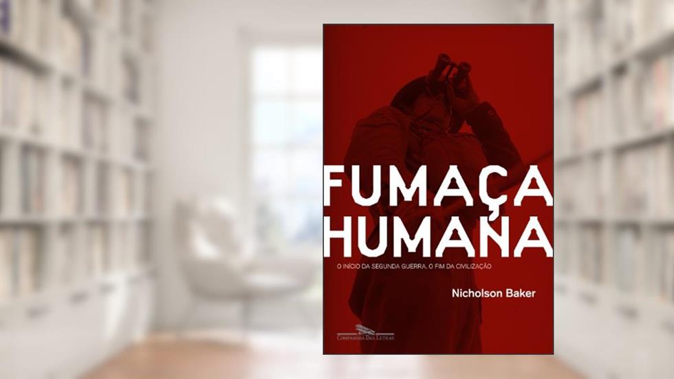 Fumaça humana, do autor Nicholson Baker
