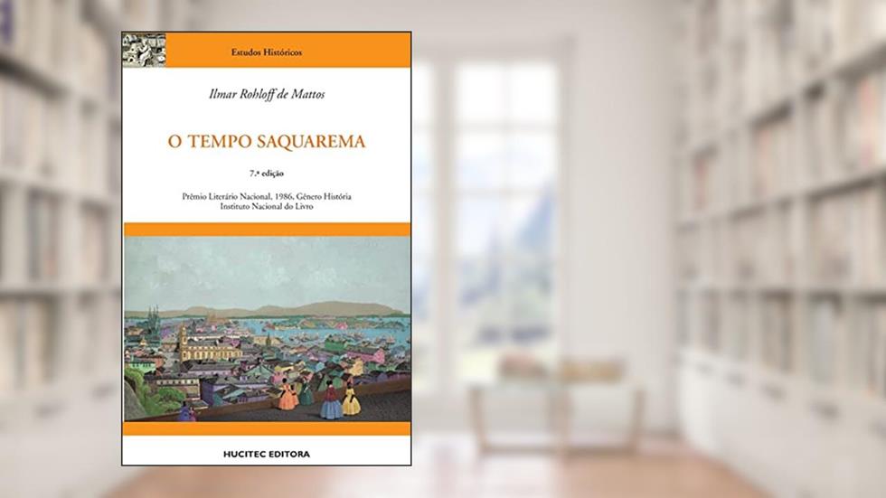 O Tempo Saquarema: A formação do estado imperial, do autor Ilmar Rohloff de Mattos