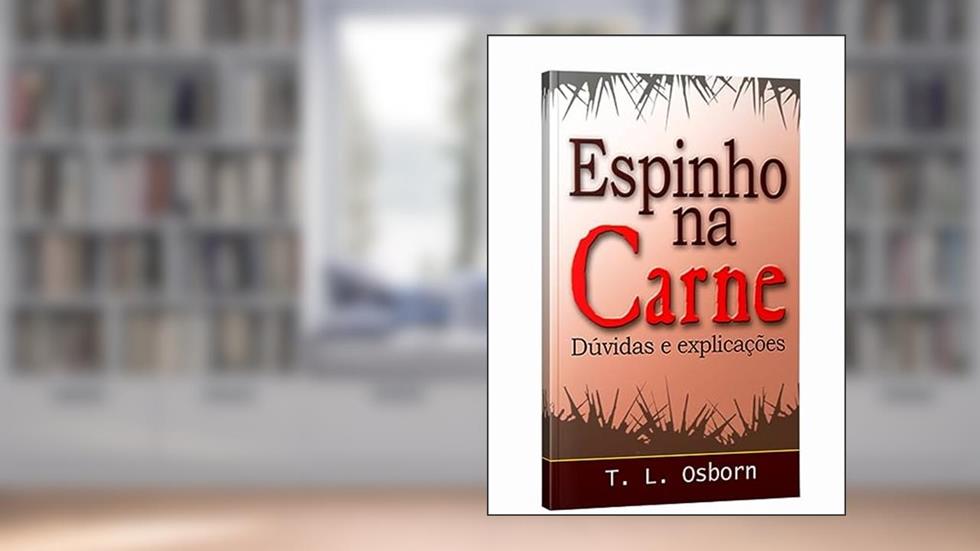 Espinho Na Carne, do autor T.l. Osborn