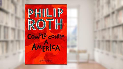 Capa de Complô Contra a América, do autor Philip Roth