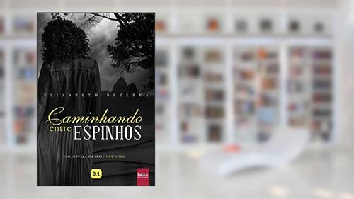 Capa de Caminhando Entre Espinhos, do autor Elizabeth Bezerra