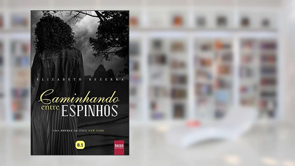 Caminhando Entre Espinhos, do autor Elizabeth Bezerra