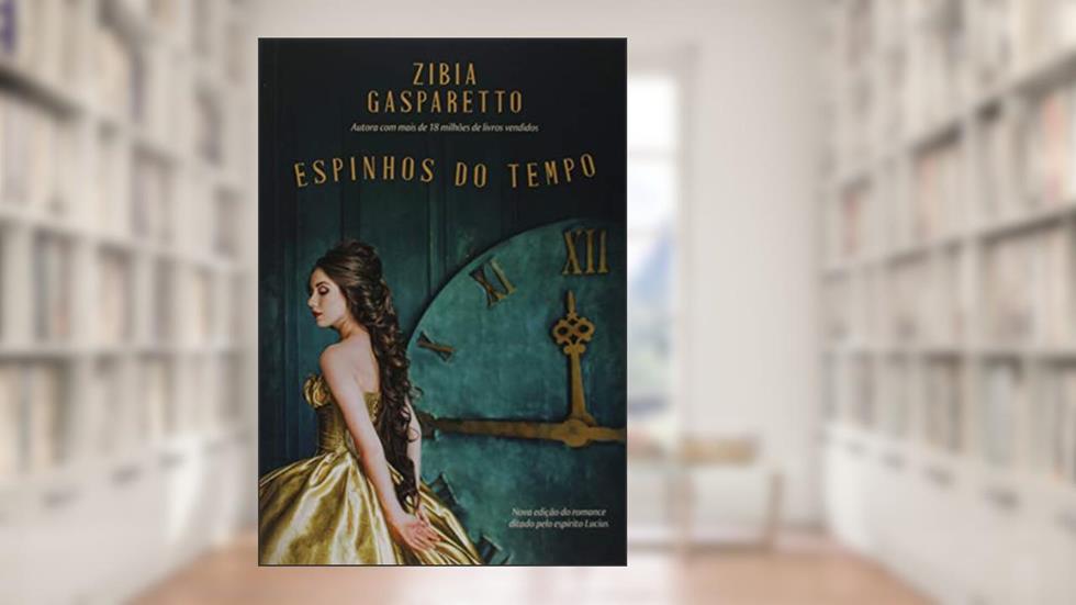 Espinhos do Tempo - Nova Edição, do autor Zibia M. Gasparetto; Lucius
