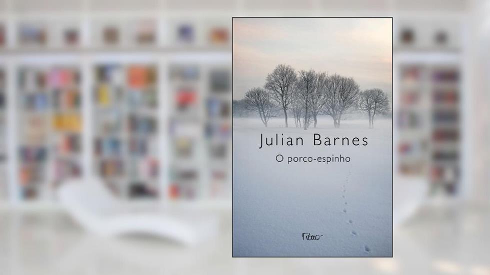 O porco-espinho, do autor Julian Barnes