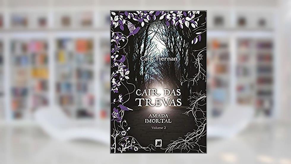 Cair das trevas (Vol. 2 Amada Imortal), do autor Cate Tiernan