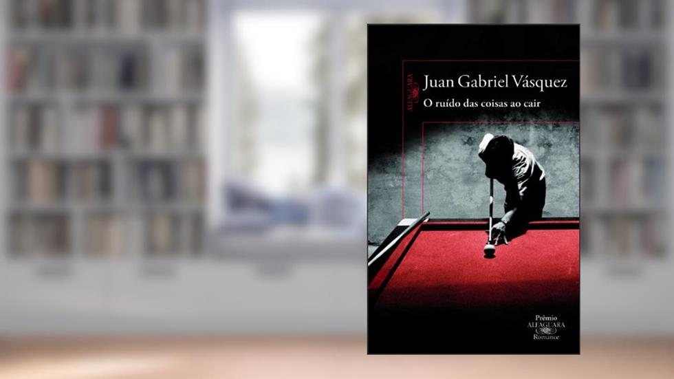 O ruído das coisas ao cair, do autor Juan Gabriel Vásquez