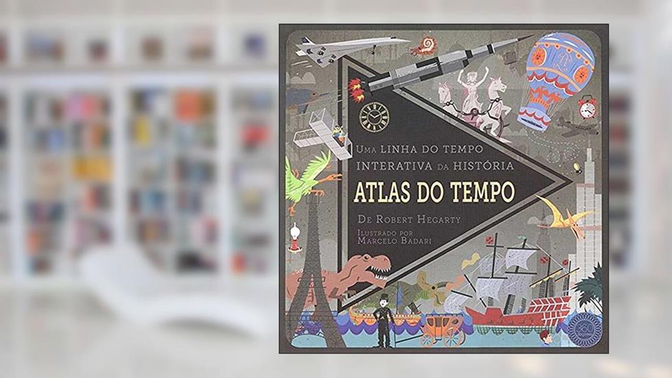 Atlas do tempo, do autor Little Tiger Press; Carolina Caires Coelho; Marcelo Badari; Robert Hegarty