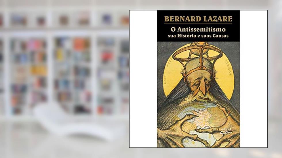 O Antissemitismo sua História e suas Causas, do autor Bernard Lazare