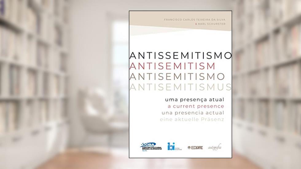 Antissemitismo: uma presença atual, do autor Francisco Carlos Teixeira da Silva; Karl Schurster