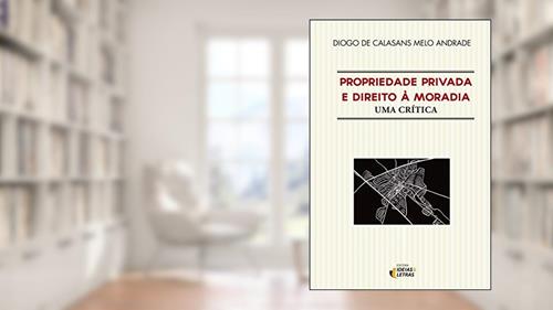 Capa de Propriedade Privada e Direito à Moradia, do autor Diogo de Calasans Melo Andrade