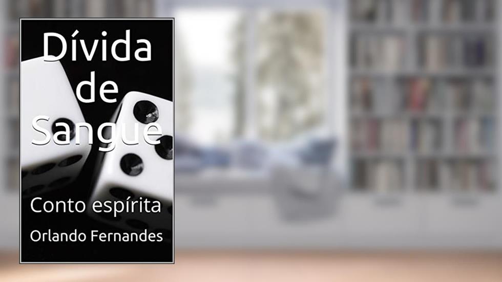 Dívida de Sangue: Conto espírita, do autor Orlando Fernandes