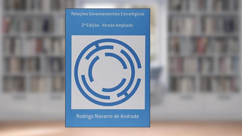 Relações governamentais estratégicas, do autor Rodrigo Navarro De Andrade
