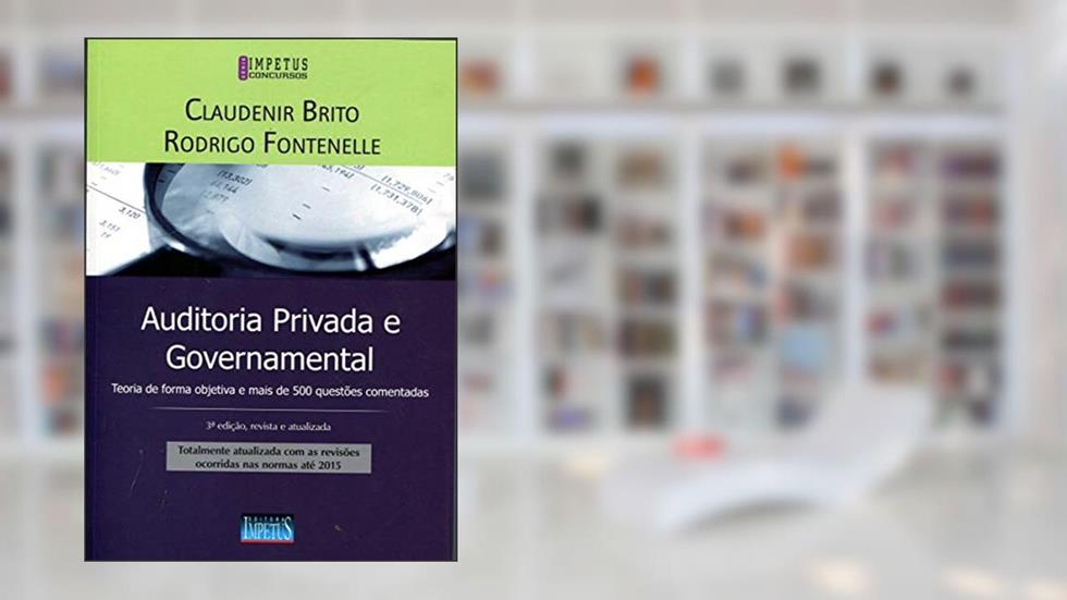 Auditoria privada e governamental: teoria de forma objetiva e mais de 500 questões comentadas, do autor Claudenir Brito; Rodrigo Fontenelle