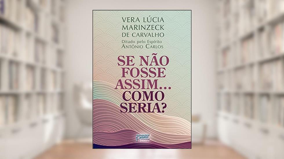 Se não fosse assim.... Como seria?, do autor Vera Lúcia Marinzeck de Carvalho; Antônio Carlos
