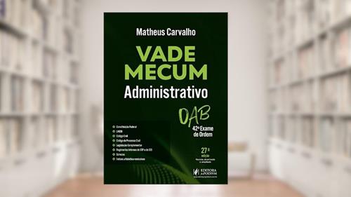 Capa de Vade Mecum Administrativo - 42º Exame de Ordem - 27ª Edição (2025), do autor Matheus Carvalho