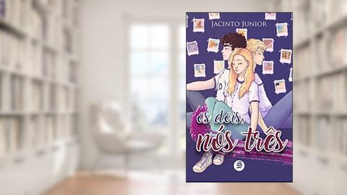 Capa de Os dois, nós três, do autor Jacinto Junior; F Jacinto Junior