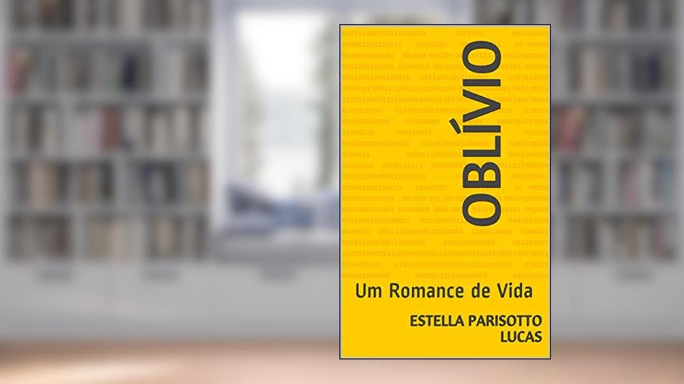 OBLÍVIO: Um Romance de Vida, do autor Estella Parisotto Lucas