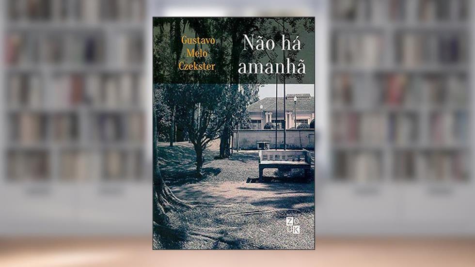 Não há amanhã, do autor Gustavo Melo Czekster