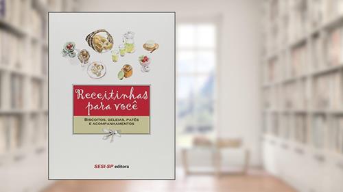 Capa de Receitinhas Para Você. Biscoitos, Geleias, Patês e Acompanhamentos, do autor Vários Autores