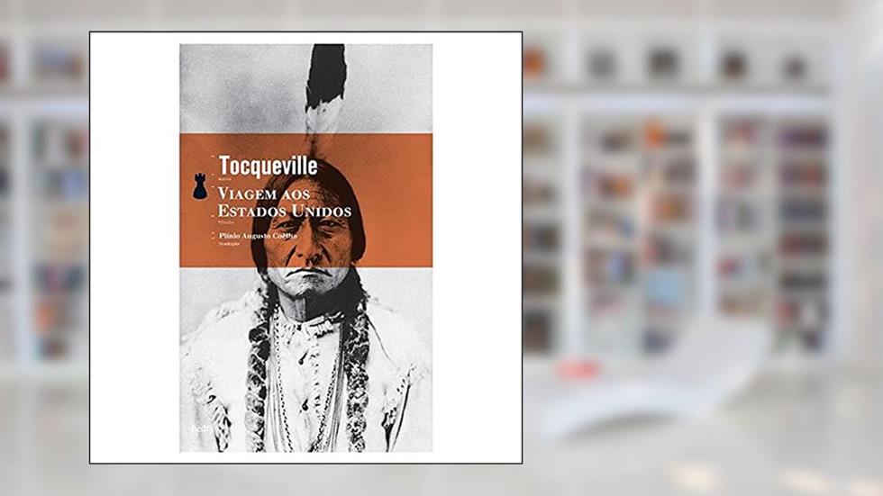 Viagem aos Estados Unidos, do autor Alexis de Tocqueville
