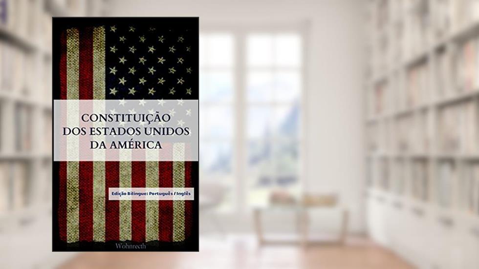 Constituição dos Estados Unidos da América: Edição Bilingue: Português / Inglês, do autor United States