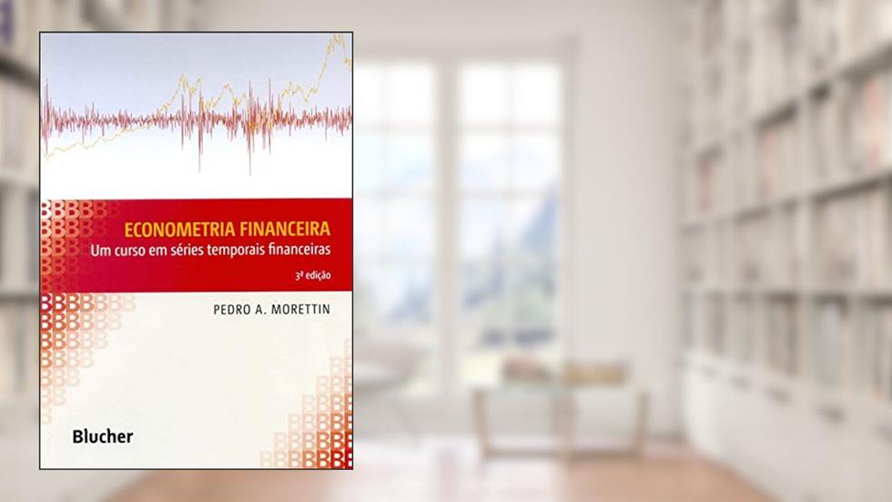 Econometria Financeira: um Curso em Séries Temporais Financeiras, do autor Pedro A. Morettin