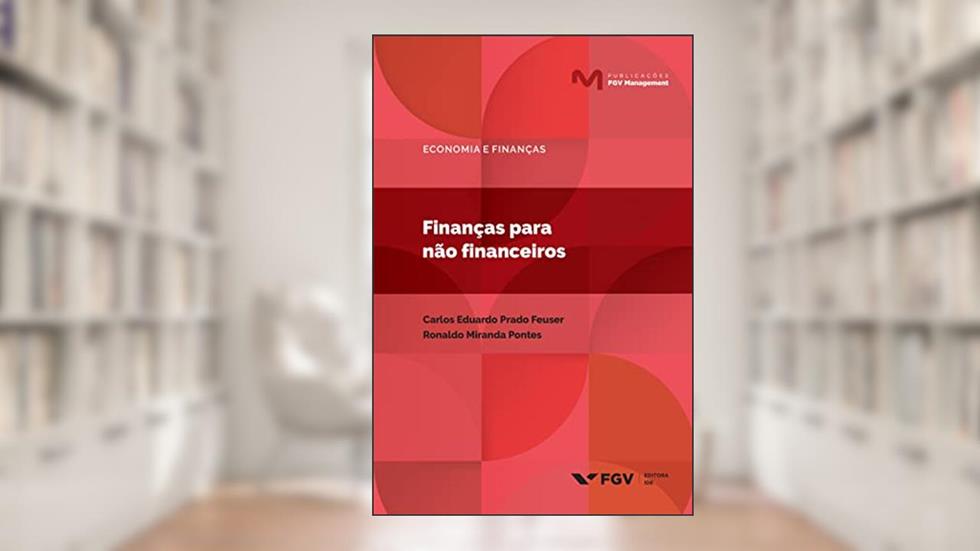 Finanças para não financeiros (FGV Management), do autor Ronaldo Miranda Pontes Carlos Eduardo Prado Feuser