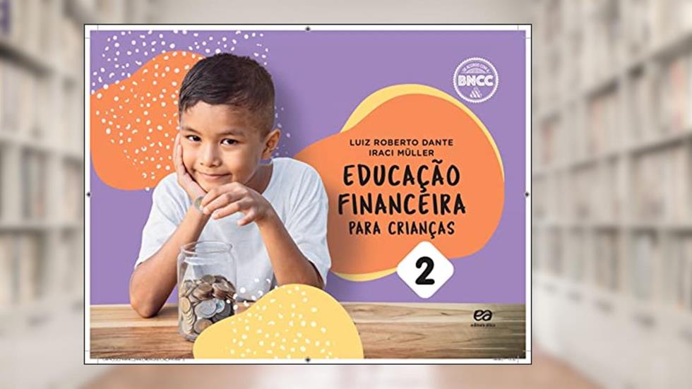 Educação financeira para crianças - Vol. 2, do autor Luiz Roberto Dante