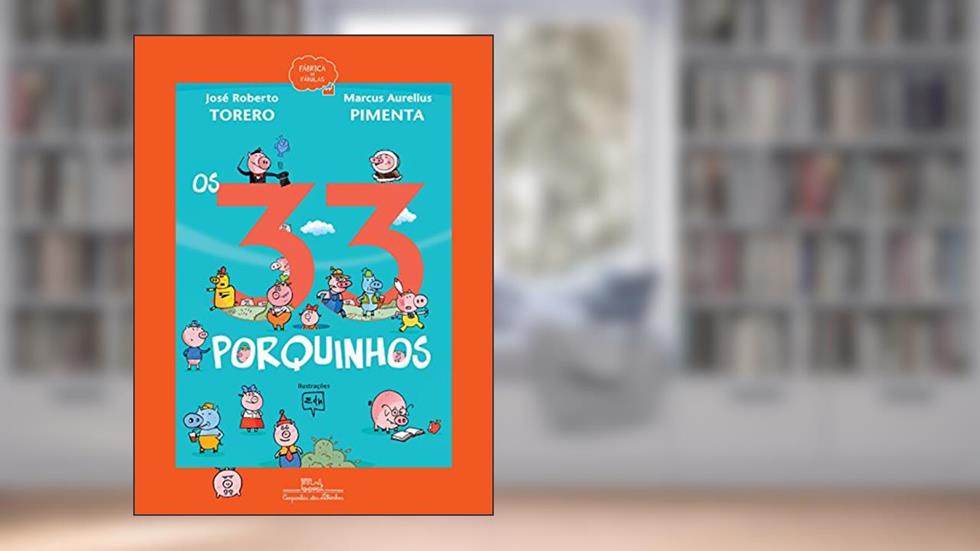 Os 33 porquinhos (Nova edição), do autor José Roberto Torero; Marcus Aurelius Pimenta