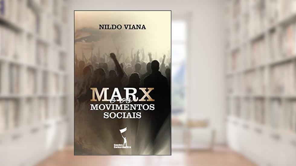 Marx e os Movimentos Sociais (Mobilização), do autor Nildo Viana