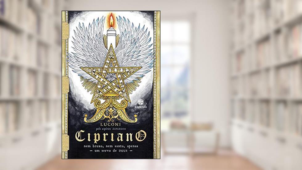 Cipriano: nem bruxo, nem santo, apenas um servo de Deus, do autor Luconi