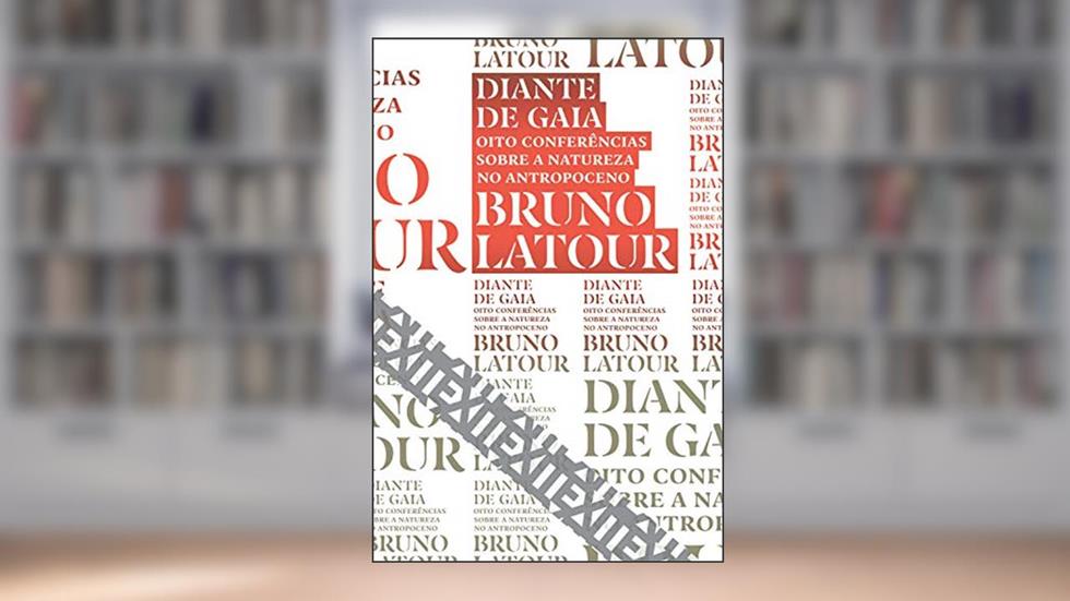 Diante de Gaia: Oito conferências sobre a natureza no Antropoceno (Coleção Exit), do autor Bruno Latour