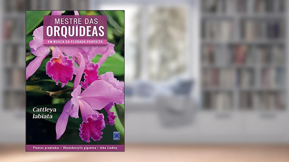 Mestre das Orquídeas - Volume 1: Cattleya labiata, do autor Editora Europa
