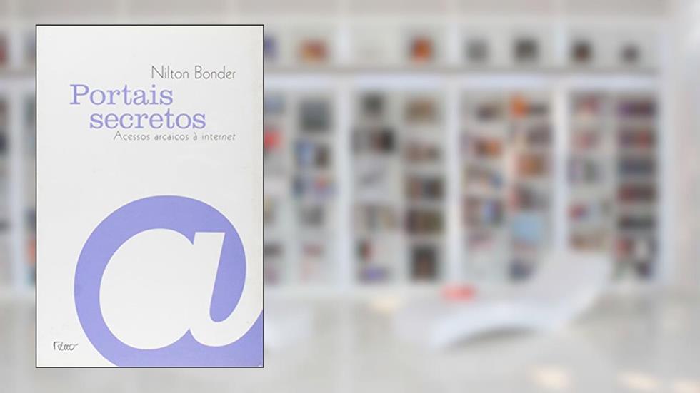 Portais secretos: Acessos arcaicos à internet, do autor Nilton Bonder