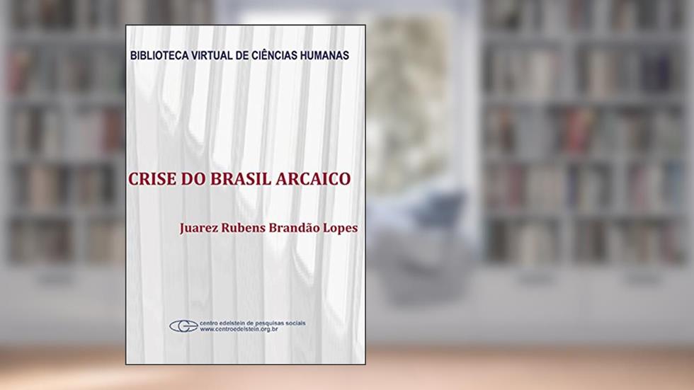 Crise do Brasil arcaico, do autor Juarez Rubens Brandão Lopes