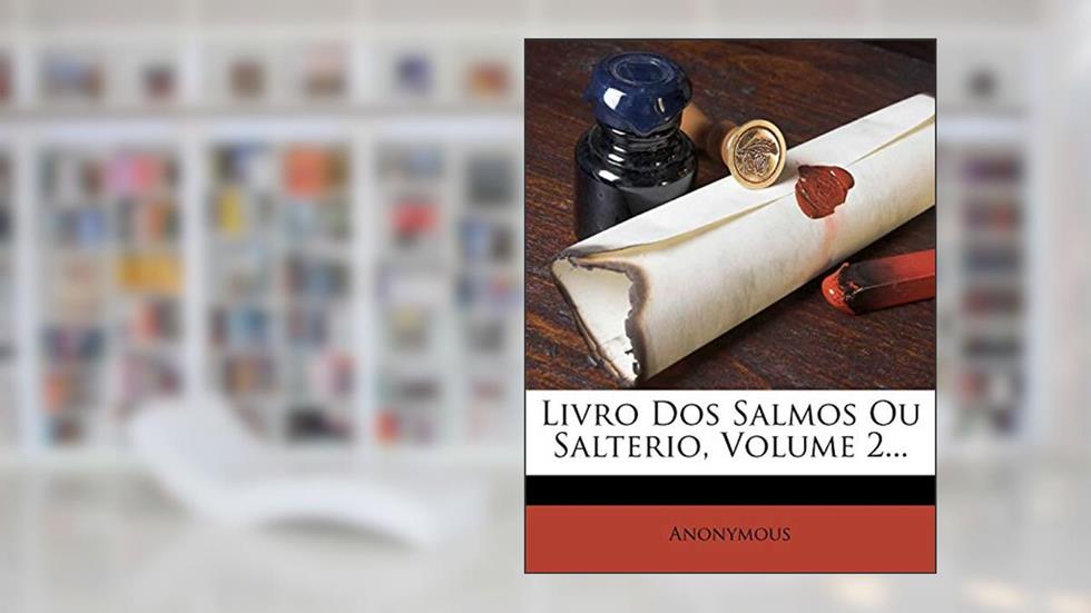 Livro Dos Salmos Ou Salterio, Volume 2..., do autor Anonymous