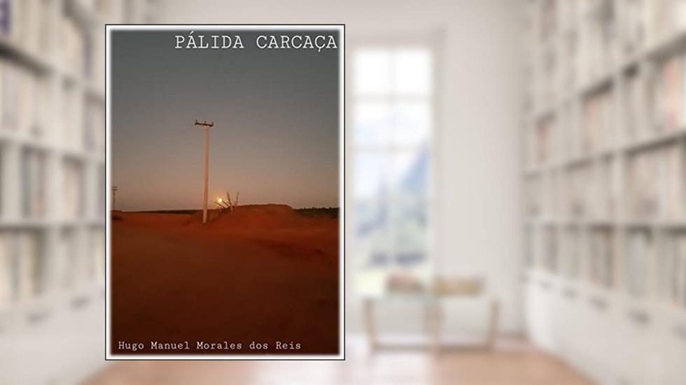 Pálida Carcaça, do autor Hugo Reis