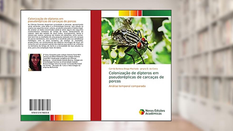 Colonização de dípteros em pseudoréplicas de carcaças de porcos: Análise temporal comparada, do autor Camila Barbosa Braga Machado; Janyra O. Da Costa