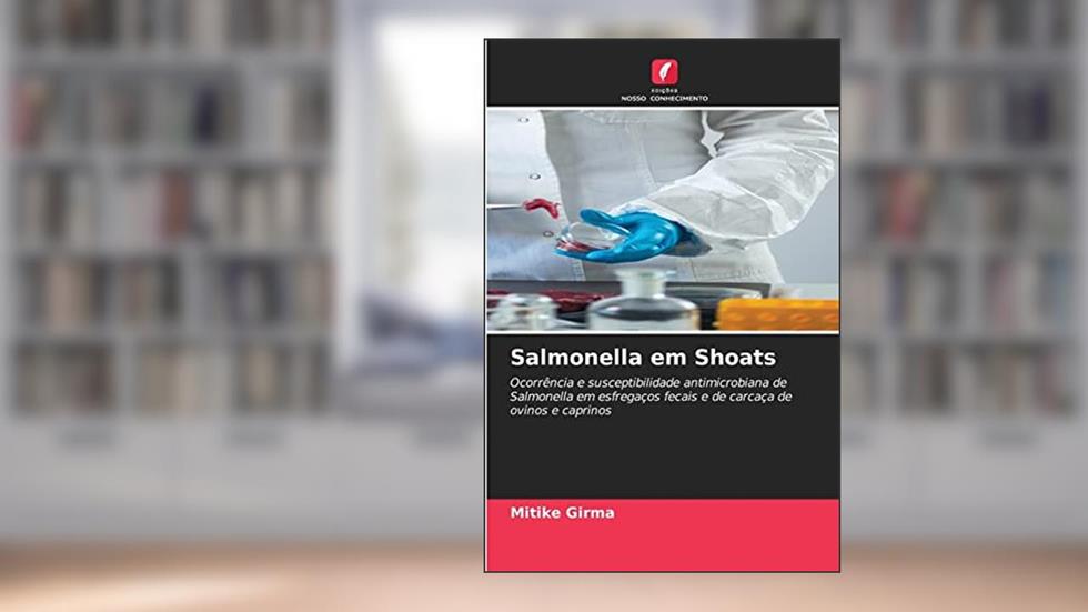 Salmonella em Shoats: Ocorrência e susceptibilidade antimicrobiana de Salmonella em esfregaços fecais e de carcaça de ovinos e caprinos, do autor Mitike Girma