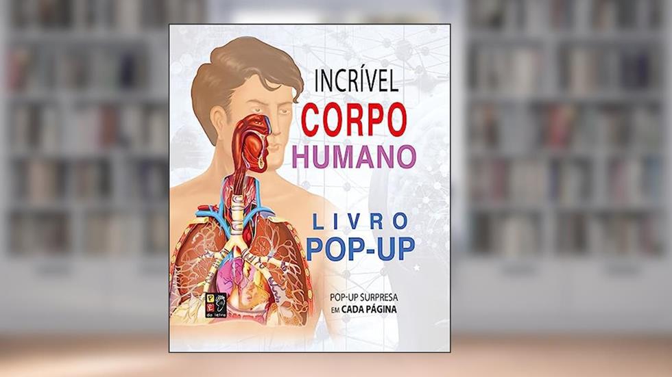Livro Pop-up - Incrível Corpo Humano, do autor Pé Da Letra