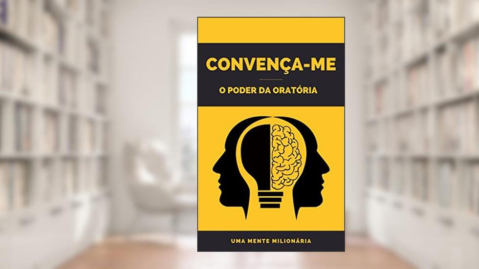 Convença-me: O poder da oratória, do autor UMA MENTE MILIONÁRIA