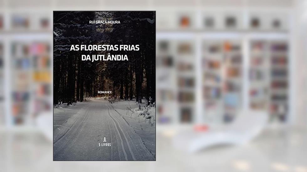As Florestas Frias da Jutlândia, do autor Rui Graça Moura