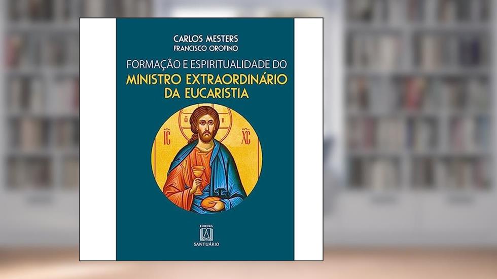 Formacao e Espiritualidade do Ministro Extraordinario da Eucaristia, do autor Carlos Mesters Francisco Orofino