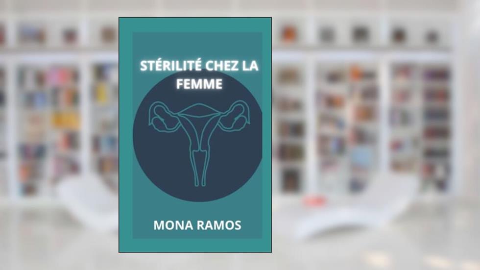 STÉRILITÉ CHEZ LA FEMME (Portuguese Edition), do autor MONA RAMOS