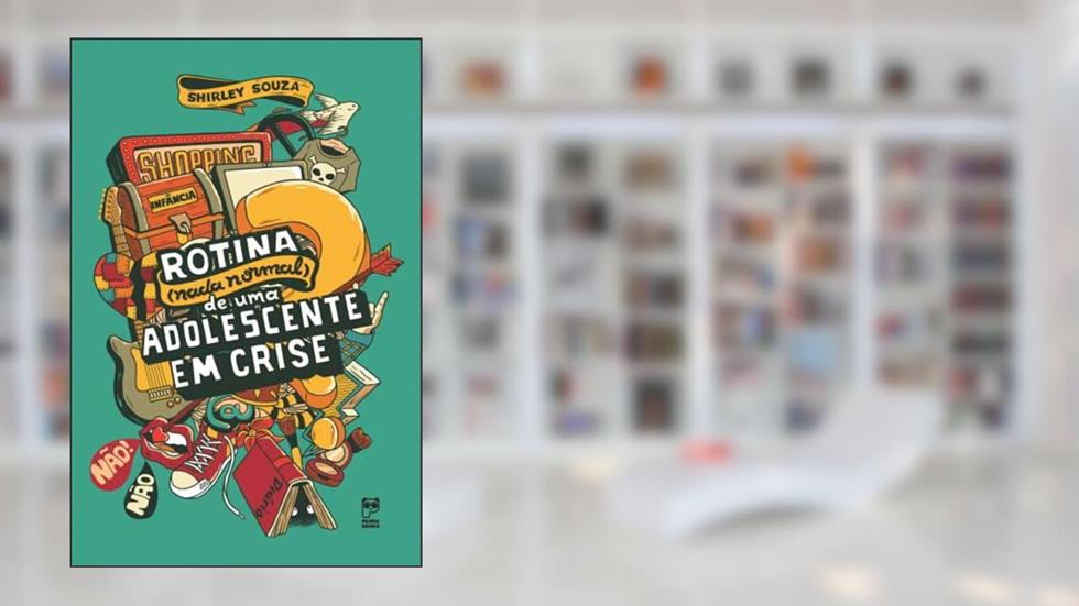 Rotina (nada normal) de uma adolescente em crise, do autor Shirley Souza