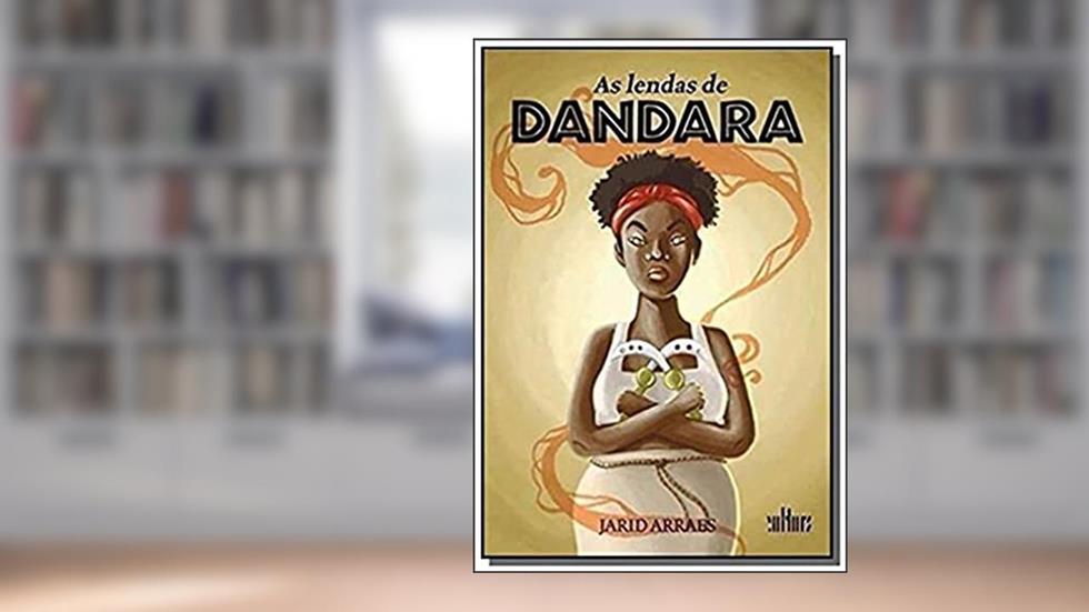 As Lendas de Dandara, do autor Jarid Arraes