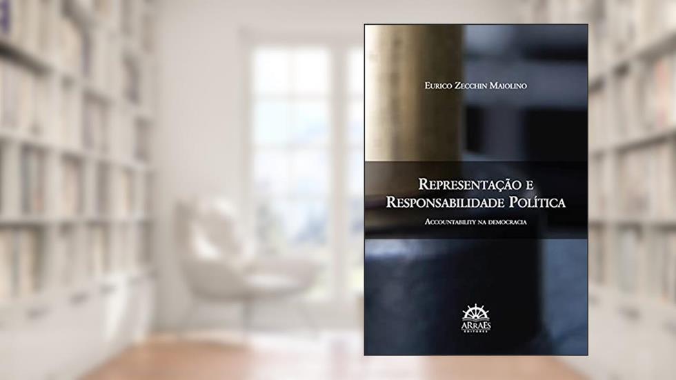 Representação e Responsabilidade Política: Accountability na Democracia, do autor Eurico Zecchin Maiolino